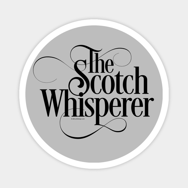 The Scotch Whisperer - funny whiskey drinker Magnet by eBrushDesign